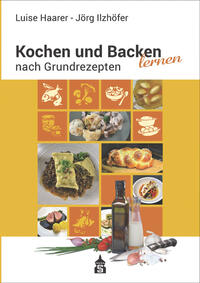 Kochen und Backen lernen nach Grundrezepten