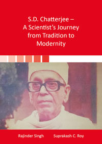 S.D. Chatterjee – A Scientist’s Journey from Tradition to Modernity