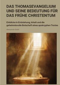 Das Thomasevangelium und seine Bedeutung für das frühe Christentum