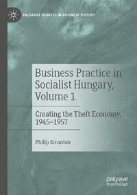 Business Practice in Socialist Hungary, Volume 1