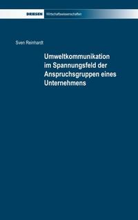 Umweltkommunikation im Spannungsfeld der Anspruchsgruppen eines Unternehmens