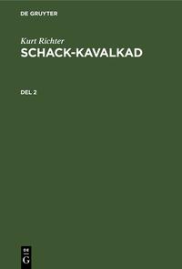 Kurt Richter: Schack-kavalkad / Kurt Richter: Schack-kavalkad. Del 2