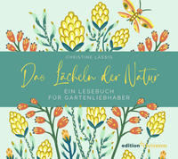 Das Lächeln der Natur. Ein Lesebuch für Gartenliebhaber