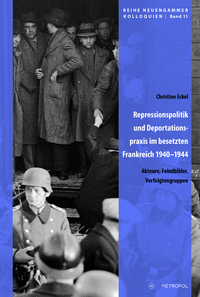 Repressionspolitik und Deportationspraxis im besetzten Frankreich 1940–1944