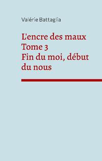 L'encre des maux Tome 3 Fin du moi, début du nous