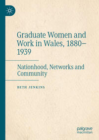 Graduate Women and Work in Wales, 1880–1939