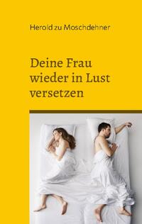 Deine Frau wieder in Lust versetzen