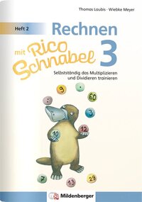 Rechnen mit Rico Schnabel 3, Heft 2 – Selbstständig das Multiplizieren und Dividieren trainieren