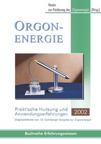 Orgonenergie - praktische Nutzung und Anwendungserfahrungen 2002