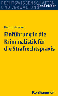 Einführung in die Kriminalistik für die Strafrechtspraxis