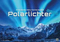 Polarlichter - grandiose Naturschauspiele - 2025 - Kalender DIN A2