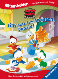 Alltagshelden - Gefühle lernen mit Disney: Disney Micky Maus & Freunde - Eins nach dem anderen, Donald! Über Achtsamkeit und Gelassenheit.