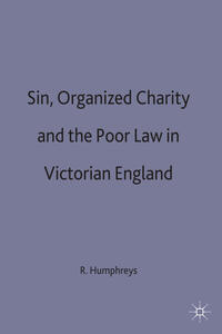 Sin, Organized Charity and the Poor Law in Victorian England