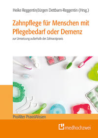 Zahnpflege für Menschen mit Pflegebedarf oder Demenz