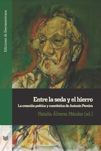 Entre la seda y el hierro : la creación poética y cuentística de Antonio Pereira