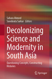 Decolonizing Science and Modernity in South Asia