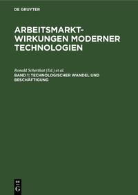 Arbeitsmarktwirkungen moderner Technologien / Technologischer Wandel und Beschäftigung