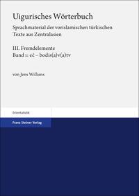 Uigurisches Wörterbuch. Sprachmaterial der vorislamischen türkischen Texte aus Zentralasien