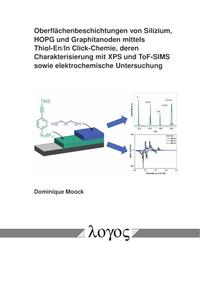 Oberflächenbeschichtungen von Silizium, HOPG und Graphitanoden mittels Thiol-En/In Click-Chemie, deren Charakterisierung mit XPS und ToF-SIMS sowie elektrochemische Untersuchung