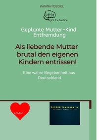 Als liebende Mutter brutal den eigenen Kindern entrissen