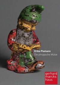 Erika Plamann. Die phrygische Mütze