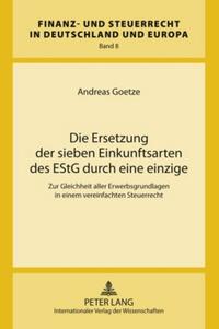 Die Ersetzung der sieben Einkunftsarten des EStG durch eine einzige