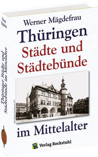 Thüringer Städte und Städtebünde im Mittelalter