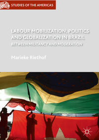 Labour Mobilization, Politics and Globalization in Brazil