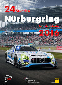 24h Rennen Nürburgring. Offizielles Jahrbuch zum 24 Stunden Rennen auf dem Nürburgring / 24 Stunden Nürburgring Nordschleife 2016