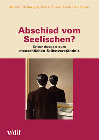 Abschied vom Seelischen?