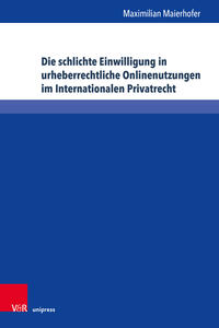 Die schlichte Einwilligung in urheberrechtliche Onlinenutzungen im Internationalen Privatrecht