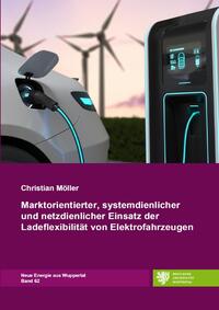 Neue Energie aus Wuppertal / Marktorientierter, systemdienlicher und netzdienlicher Einsatz der Ladeflexibilität von Elektrofahrzeugen