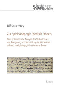 Zur Spielpädagogik Friedrich Fröbels