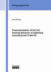 Characterization of the hot forming behavior of additively manufactured Ti-6Al-4V