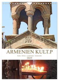 Armenien KULT.P - Kultur - Klöster - Landschaften - Seidenstraße (Wandkalender 2025 DIN A4 hoch), CALVENDO Monatskalender