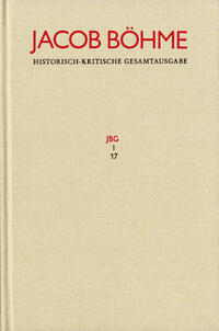 Jacob Böhme: Historisch-kritische Gesamtausgabe / Abteilung I: Schriften. Band 17: ›Von Der wahren gelassenheit‹ (1622)