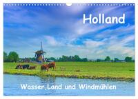 Holland, Wasser, Land und Windmühlen (Wandkalender 2025 DIN A3 quer), CALVENDO Monatskalender