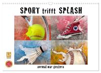 SPORT trifft SPLASH - normal war gestern (Wandkalender 2025 DIN A3 quer), CALVENDO Monatskalender