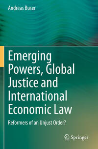 Emerging Powers, Global Justice and International Economic Law