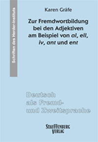 Zur Fremdwortbildung bei den Adjektiven am Beispiel von al, ell, iv, ant und ent