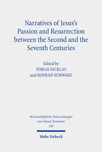 Narratives of Jesus's Passion and Resurrection between the Second and the Seventh Centuries