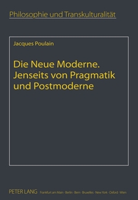 Die Neue Moderne- Jenseits von Pragmatik und Postmoderne