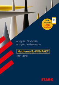 STARK Mathematik - KOMPAKT FOS/BOS - Analysis/Stochastik/Analytische Geometrie