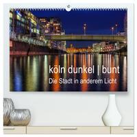 köln dunkel bunt - Die Stadt in anderem Licht! (hochwertiger Premium Wandkalender 2025 DIN A2 quer), Kunstdruck in Hochglanz