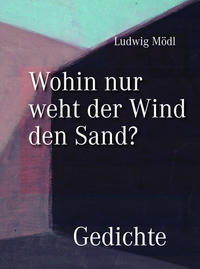 Wohin nur weht der Wind den Sand? – Gedichte