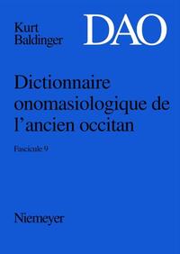 Kurt Baldinger: Dictionnaire onomasiologique de l'ancien occitan (DAO) / Kurt Baldinger: Dictionnaire onomasiologique de l'ancien occitan (DAO). Fascicule 9