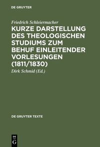 Kurze Darstellung des theologischen Studiums zum Behuf einleitender Vorlesungen (1811/1830)