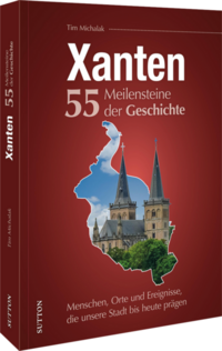 Xanten. 55 Meilensteine der Geschichte