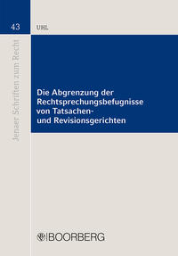 Die Abgrenzung der Rechtsprechungsbefugnisse von Tatsachengerichten und Revisionsgerichten