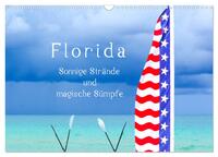 Florida – Sonnige Strände und magische Sümpfe (Wandkalender 2025 DIN A3 quer), CALVENDO Monatskalender